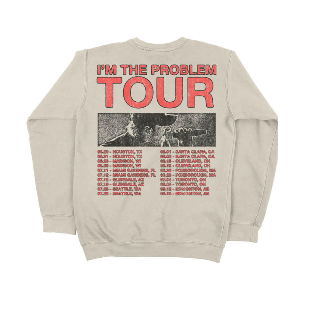 I’m The Problem Tour Crewneck